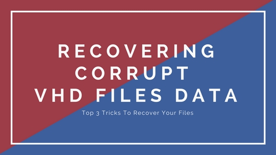 recover data from corrupt vhd file