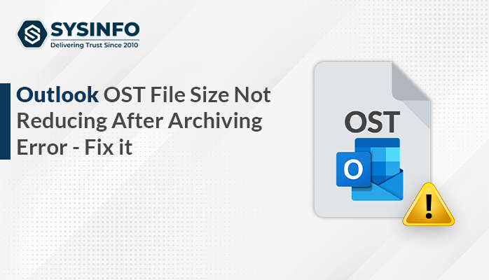Outlook OST File Size Not Reducing After Archiving Error