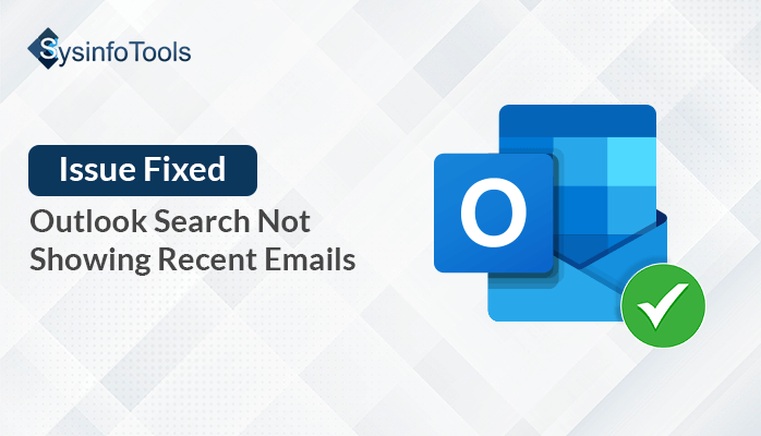 Outlook Search Not Showing Recent Emails